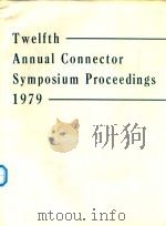 TWELFTH ANNUAL CONNECTOR SYMPOSIUM PROCEEDINGS   1979  PDF电子版封面     