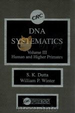 DNA systematics volume 3 human and higher primates   1986  PDF电子版封面  0849358221  editor S.K. Dutta ph d and wil 