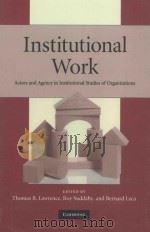 institutional work:actors and agency in institutional studies of organizations     PDF电子版封面  9780521178525   