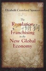 The Regulation of Franchising in the New Global Economy     PDF电子版封面  9781848448667;184844866X  Elizabeth Crawford Spencer 