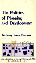 THE POLIRICS OF PLANNING AND DEVELOPMENT  VOLUME 156 SAGE LIBRARY OF SOCIAL RESEARCH   1984  PDF电子版封面  0803923147  ANRHONY JAMES CATANESE 