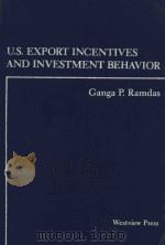 U.S.EXPORT INCENTIVES AND INVESTMENT BEHAVIOR   1991  PDF电子版封面  0813381290  GANGA P.RAMDAS 