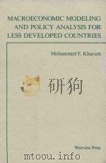 MACROECONOMIC MODELING AND POLICY ANALYSIS FOR LESS DEVELOPED COUNTRIES   1991  PDF电子版封面  0813381088  MOHAMMED F.KHAYUM 
