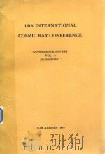 16TH INTERNATIONAL COSMIC RAY CONFERENCE CONFERENCE PAPERS VOLUME 6 HE SESSION 1（1979 PDF版）