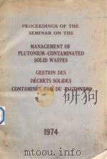 PROCEEDINGS OF THE SEMINAR ON THE MANAGEMENT OF PLUTONIUM-CONTAMINATED SOLID WASTES GESTION DES DECH   1975  PDF电子版封面     