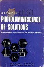 PHOTOLUMINESCENCE OF SOLUTIONS   1968  PDF电子版封面    C.A.PARKER 