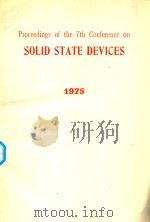 PROCEEDINGS OF THE 7TH CONFERENCE ON SOLID STATE DEVICES   1975  PDF电子版封面     