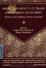 MIGRATION IMPACTS OF TRADE AND FOREIGN INVESTMENT MEXICO AND CARIBBEAN BASIN COUNTRIES   1991  PDF电子版封面  0813383390  SERGIO DIAZ-BRIQUETS AND SIDNE 