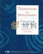 TRANSITIONS IN DEVELOPMENT THE ROLE OF AID AND COMMERCIAL FLOWS   1991  PDF电子版封面  1558150935  UMA LELE AND IJAZ NABI 