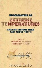Biocatalysis at extreme temperatures : enzyme systems near and above 100。C   1992  PDF电子版封面  0841224587   