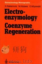Electro-enzymology coen-zyme regeneration   1988  PDF电子版封面  3540185194  k.nakamura and m.aizawa and o. 