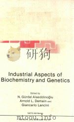 Industrial aspects of biochemistry and genetics   1985  PDF电子版封面  0306419343  Demain;A. L.;(Arnold L.); Lanc 