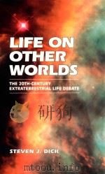 life on other worlds the 20th-century extraterrestrial life debate   1998  PDF电子版封面  0521799120  steven j.dick 