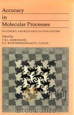Accuracy in molecular processes: its control and relevance to living systems   1986  PDF电子版封面  0412269406   
