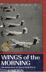 WINGS OF THE MORNING THE BRITISH FLEET AIR ARM IN WORLD WAR II   1962  PDF电子版封面    IAN CAMERON 