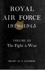 ROYAL AIR FORCE 1939-1945 VOLUME III THE FIGHT IS WON   1954  PDF电子版封面     