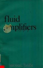 Fluid amplifiers   1966  PDF电子版封面    Joseph M. Kirshner. 