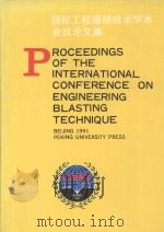 PROCEEDINGS OF THE INTERNATIONAL CONFERENCE ON ENGINEERING BLASTING TECHNIQUE   1991  PDF电子版封面  7301015976  CHINESE SOCIETY OF ENGINEERING 