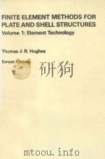 FINITE ELEMENT METHODS FOR PLATE AND SHELL STRUCTURES VOLUME 1:ELEMENT TECHNOLOGY   1986  PDF电子版封面  0906674492  THOMAS J.R.HUGHES 