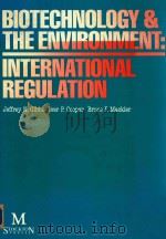 biotechnology & the environment: international regulation   1987  PDF电子版封面  0333429346  jeffey n.gibbs and lver p.goop 