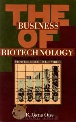 The business of biotechnology:from the bench to the street   1991  PDF电子版封面  0750691190  R. Dana.Ono 