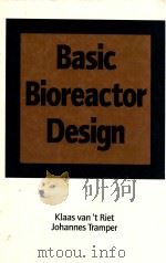 Basic bioreactor design   1991  PDF电子版封面  0824784464  Riet;Klaas van 't.;Tramper;Jo 