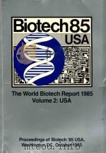 biotech 85 the world biotech reprot 1985 volume 2 :USA   1985  PDF电子版封面  0863531257   
