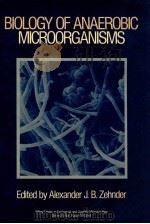 biology of anaerobic microoganisms   1988  PDF电子版封面  0471882267  alexander j.b.zehnder 