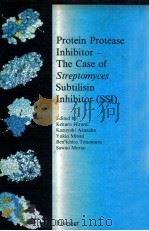 Protein protease inhibitor The case of streptomyces subtilsin inhibitor(SSI)   1985  PDF电子版封面  0444805974  keitaro hiromi and kazuyuki ak 