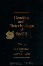 genetics and biotechnology bacilli   1984  PDF电子版封面  0122741609  a.t.ganesan and james a.hoch 