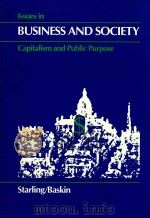 ISSUES IN BUSINESS AND SOCIETY: CAPITALISM AND PUBLIC PURPOSE   1985  PDF电子版封面  053403098X  GROVER STARLING  QTIS W.BASKIN 