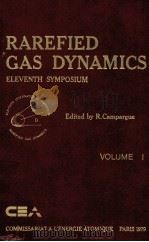 RAREFIED GAS DYNAMICS ELEVENTH SYMPOSIUM VOLUME 1   1978  PDF电子版封面  2727200404  R.CAMPARGUE 