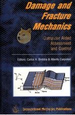 DAMAGE AND FRACTURE MECHANICS COMPUTER AIDED ASSESSMENT AND CONTROL   1998  PDF电子版封面  1853125830  A.CARPINTERI AND C.A.BREBBIA 