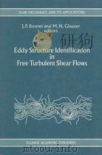 EDDY STRUCTURE IDENTIFICATION IN FREE TURBULENT SHEAR FLOWS   1993  PDF电子版封面  0792324498  J.P.BONNET AND M.N.GLAUSER 