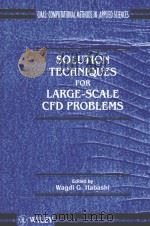 Solution techniques for large-scale CFD problems   1995  PDF电子版封面  0471958107  Habashi;Wagdi G. 