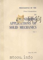 PROCEEDINGS OF THE THIRD SYMPOSIUM ON ENGINEERING APPLICATIONS OF SOLID MECHANICS VOL.1   1976  PDF电子版封面     