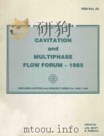 CAVITATION AND MULTIPHASE FLOW FORUM   1985  PDF电子版封面    J.W.HOYT O.FURUYA 
