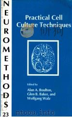 practical cell culture techniques neuromthods 23   1992  PDF电子版封面  0896032140  alan a.boulton and glen b.bake 