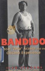 BANDIDO  OSCAR“ZETA”ACOSTA AND THE CHICANO EXPERIENCE   1995  PDF电子版封面  0064309851  ILAN STAVANS 