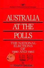 AUSTRALIA AT THE POLLS  THE NATIONAL ELECTIONS TO 1980 AND 1983   1983  PDF电子版封面  0868610860   