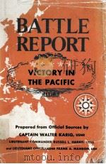 BATTLE REPORT VICTORY IN THE PACIFIC   1949  PDF电子版封面    CAPTAIN WALTER KARIG  LIEUTENA 