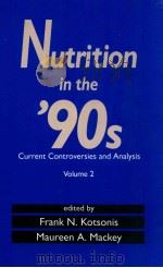 nutrition in the '90s current controversies abalysis volume2   1994  PDF电子版封面  0824792122  frank n.kotsonis and maureen a 