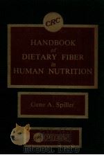 CRC Handbook of dietary fiber in human nutrition   1986  PDF电子版封面  0849335302  ed. by Gene A. Spiller and D. 