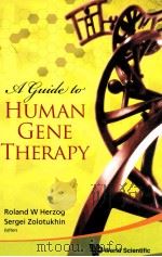 A Guide to Human Gene Therapy     PDF电子版封面  9789814280907;9814280909  Roland W. Herzog 
