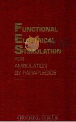 Functional electrical stimulation for ambulation by paraplegics : twelve years of clinical observati   1994  PDF电子版封面  0894648454  Daniel Graupe and Kate H. Kohn 
