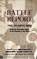BATTLE REPORT THE ATLANTIC WAR   1946  PDF电子版封面    COMMANDER WALTER KARIG LIEUTEN 