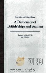 A DICTIONARY OF BRITISH SHIPS AND SEAMEN     PDF电子版封面    GRANT UDEN AND RICHARD COOPER 
