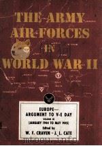 THE ARMY AIR FORCES IN WORLD WAR II VOLUME THREE EUROPE:ARGUMENT TO V-E DAY JANUARY 1944 TO MAY 1945   1951  PDF电子版封面    WESLEY FRANK CRAVEN JAMES LEA 