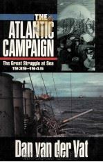 THE ATLANTIC CAMPAIGN THE GREAT STRUGGLE AT SEA 1939-1945   1988  PDF电子版封面  0340377518  DAN VAN DER VAT 