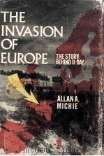THE INVASION OF EUROPE THE STORY BEHIND D-DAY   1964  PDF电子版封面    ALLAN A.MICHIE 